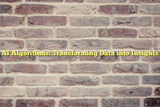 AI Algorithms: Transforming Data into Insights