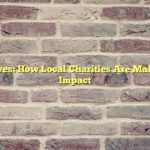 Lifting Lives: How Local Charities Are Making a Big Impact