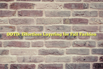 OOTD: Effortless Layering for Fall Fashion