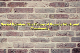 Social Opinion: The Future of Remote Work and Community