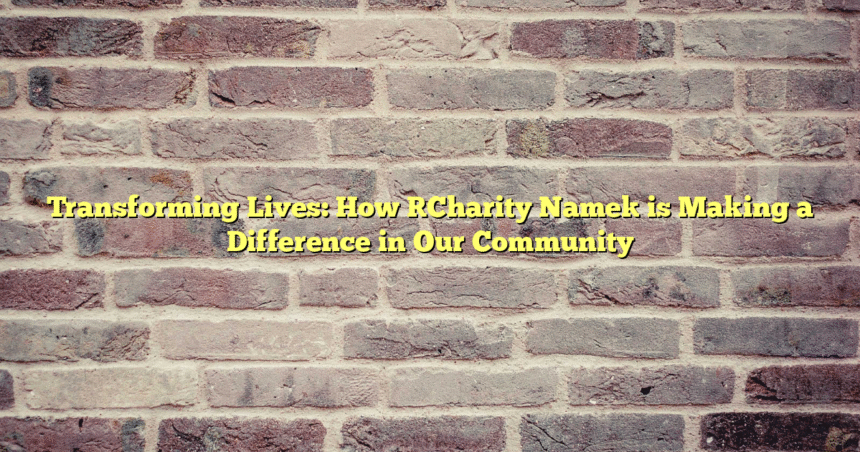 Transforming Lives: How [Charity Name] is Making a Difference in Our Community