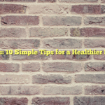 Wellness: 10 Simple Tips for a Healthier Lifestyle